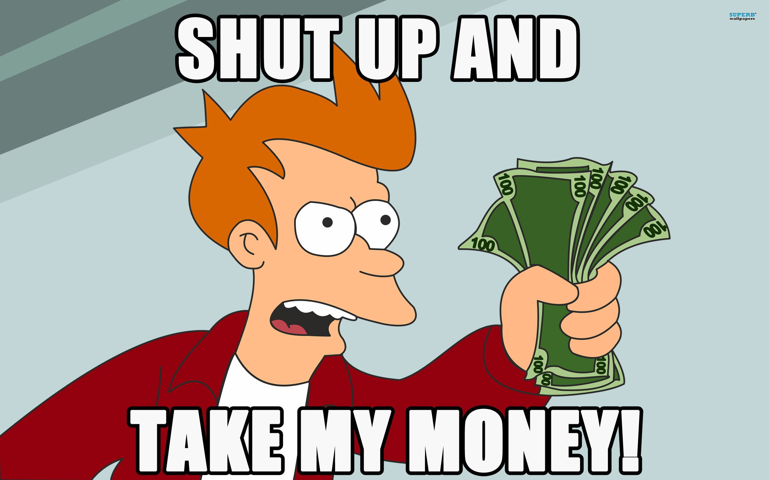 shut up and take my money! meme, Futurama, Philip J. Fry, memes, money