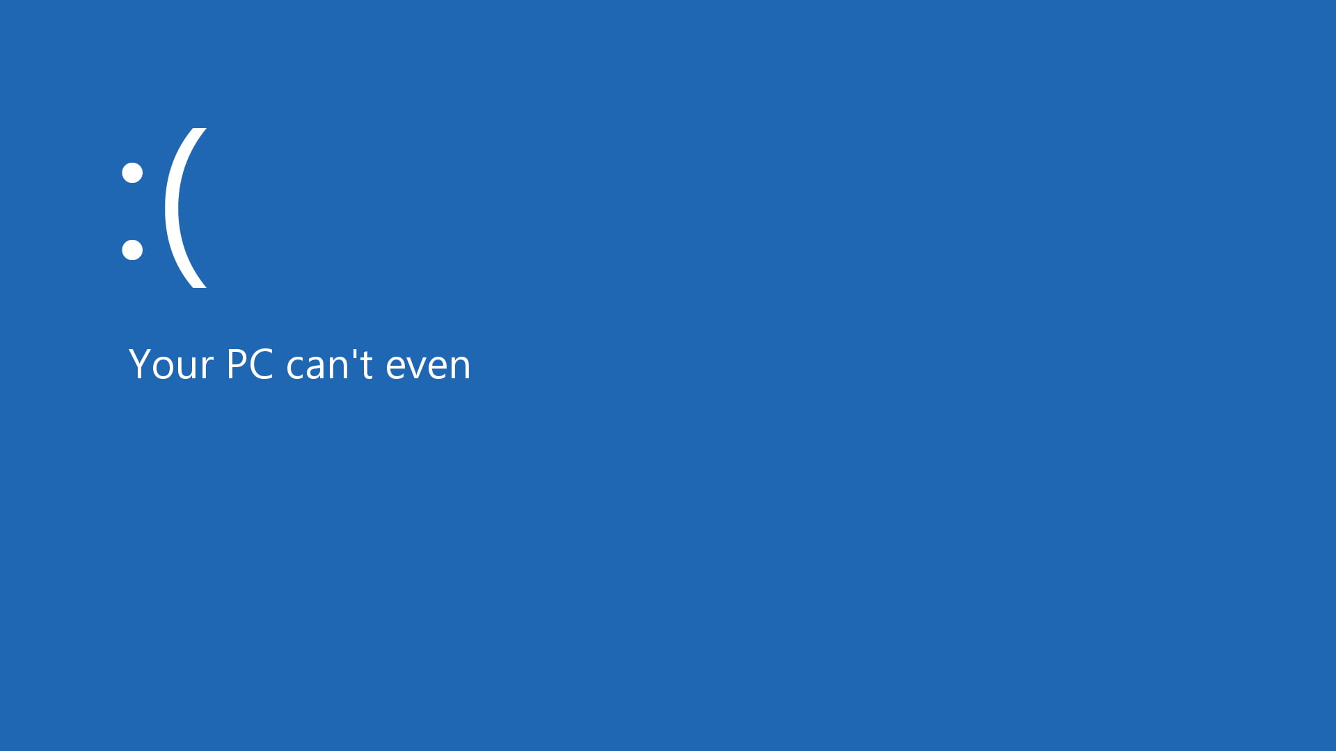 Your PC can't even text, Blue Screen of Death, Windows 8, operating systems, frown