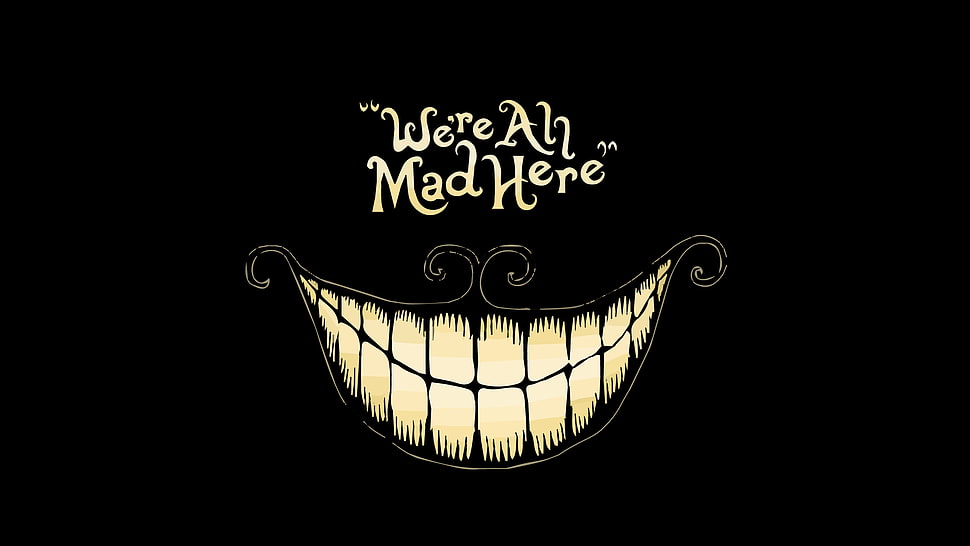 Were Ah Mad Here smile poster, Alice in Wonderland, quote HD wallpaper