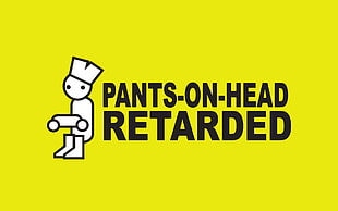 pants-on-head retarded text on yellow background, Zero Punctuation, minimalism, yellow background