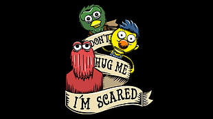 Don't Hug Me i'm Scared poster, quote