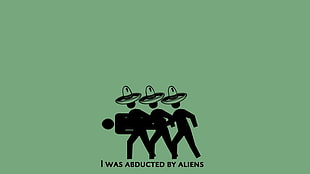 I was abducted by aliens text on green background, humor, minimalism, simple background, artwork