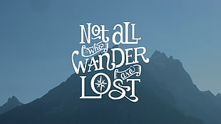 Not All Who Wander Are Lost text overlay HD wallpaper