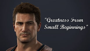 greatness from small beginnings text overlay, uncharted , Uncharted 4: A Thief's End, Nathan Drake, Nate HD wallpaper