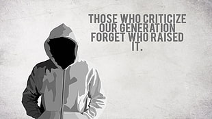 those who criticize our generation forget who raised it. graphic wallaper, quote