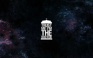 Trust Me I'n The Doctor logo, TARDIS, The Doctor, Doctor Who, space HD wallpaper