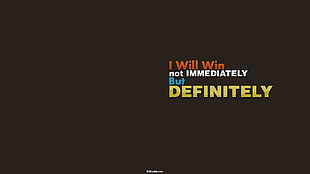 i will win not immediately but definitely text on black background, quote, motivational