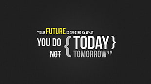 future you do today text, text, typography, minimalism, motivational
