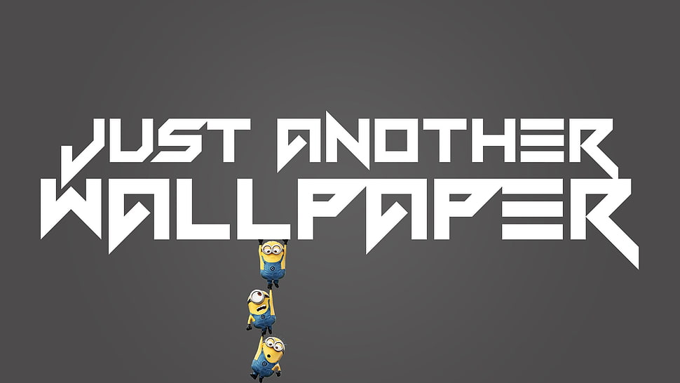 Just Another Wallpaper text, minions, typography, gray background HD ...