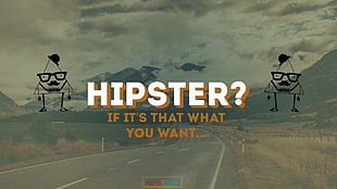 Hipster? if it's that what you want... quote wallpaper, road