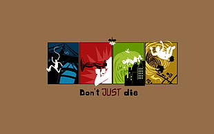 Don't Just Die text