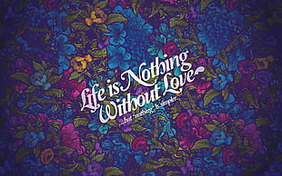 Life is Nothing Without Love buy nothing is simpler HD wallpaper