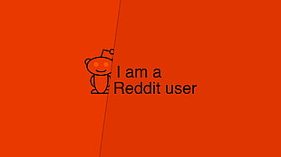 i am a Reddit user text, reddit, orange background, minimalism