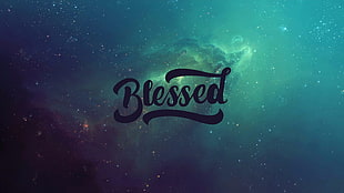 photo of Blessed text with nebular background