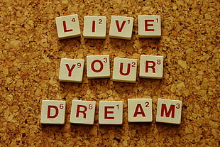 Live Your Dream scrabble pieces