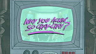 Why You Ackin' So Cray-Cray? screenshot, Gravity Falls HD wallpaper