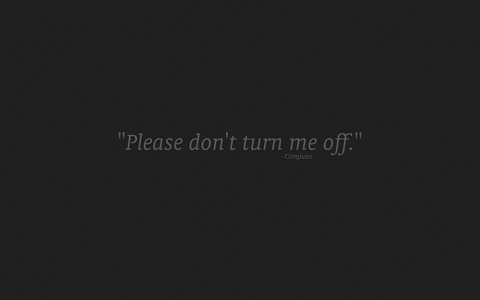 please don't turn me off textile, humor, computer, minimalism, typography HD wallpaper