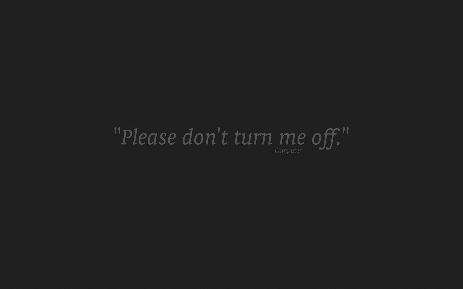 please don't turn me off textile, humor, computer, minimalism, typography