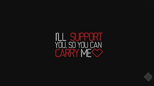 I'll support you so you can carry me quotes HD wallpaper