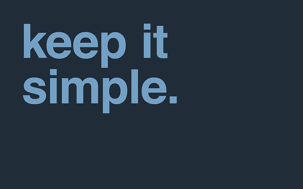 Gray background with keep it simple, typography, blue, quote HD ...