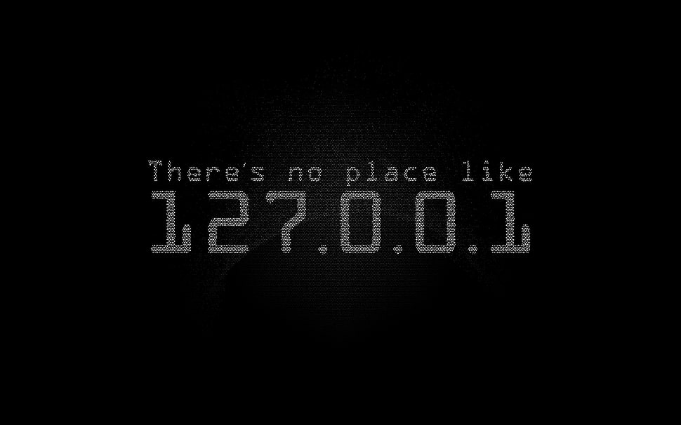 there's no place like 127.0.0.1 HD wallpaper